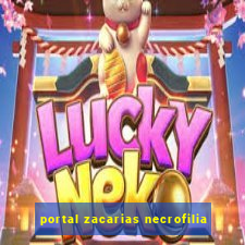 portal zacarias necrofilia